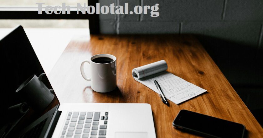 Explore Tech Nolotal.org: Your Gateway to Cutting-Edge Tech