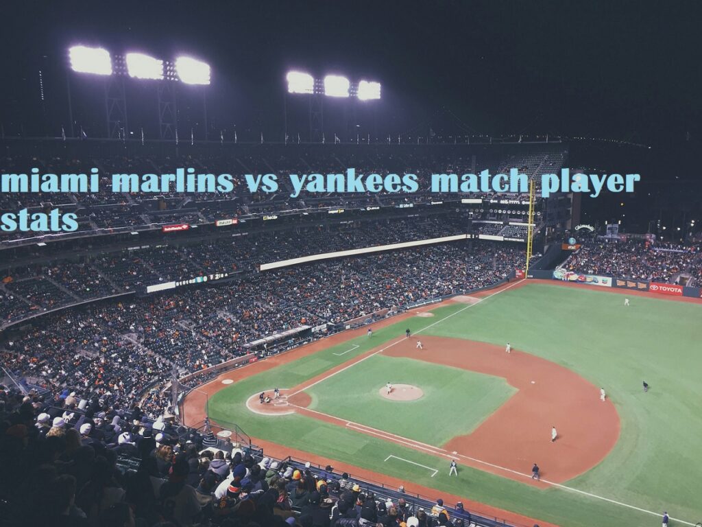 miami marlins vs yankees match player stats