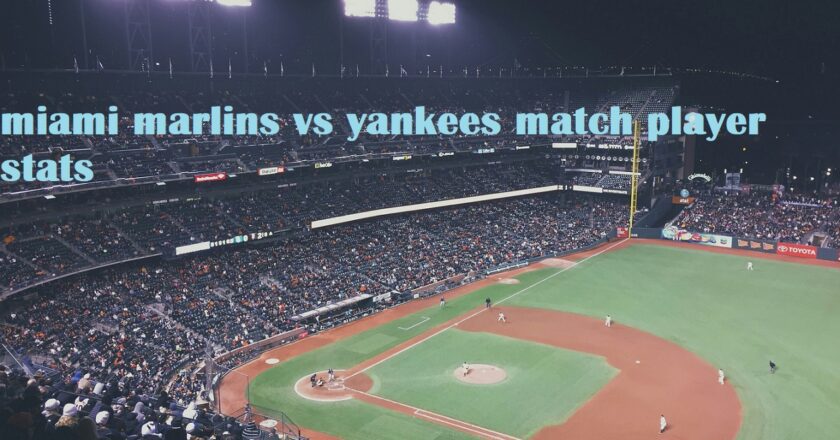 Outline for Miami Marlins vs Yankees Match Player Stats