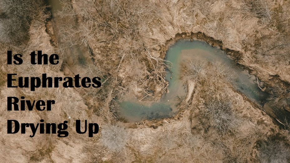 Is the Euphrates River Drying Up? Causes and Impacts Explained